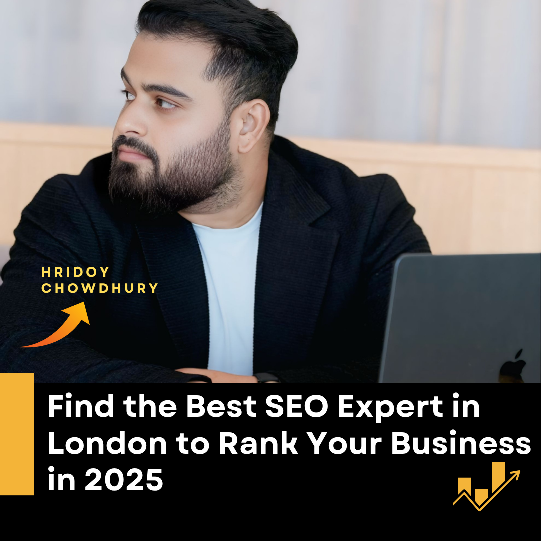 Find the Best SEO Expert in London to Rank Your Business in 2025 | Hridoy Chowdhury #1 SEO Specialist