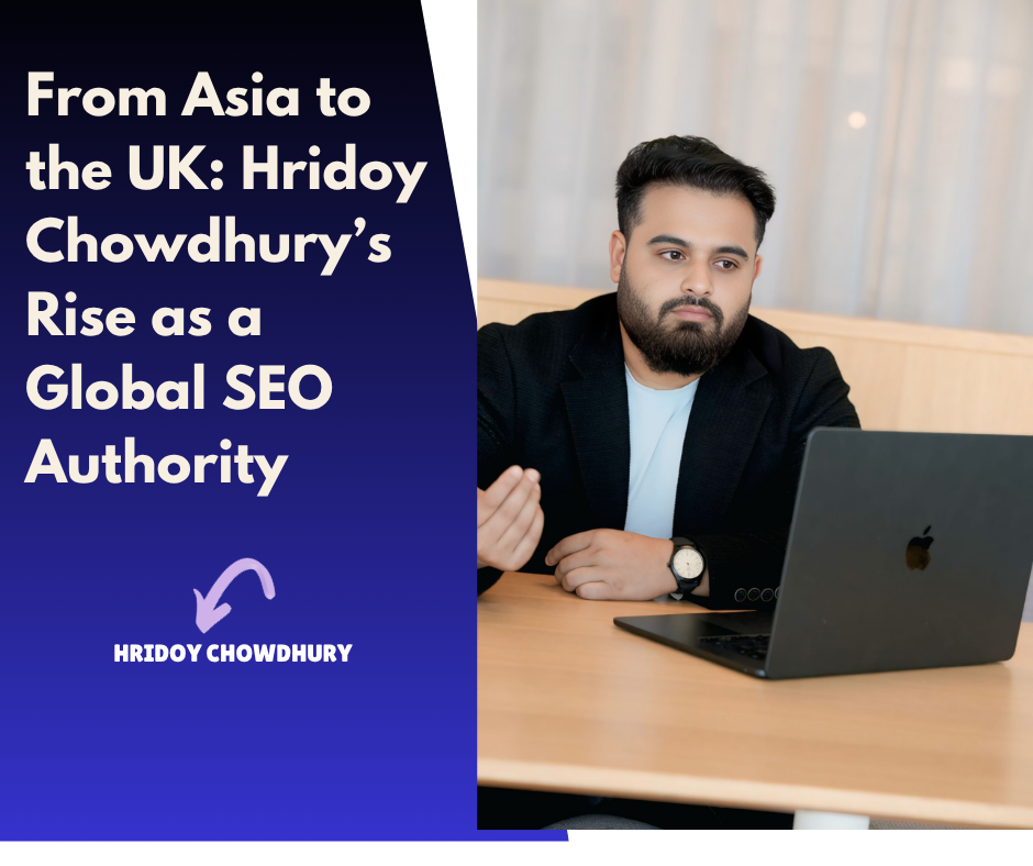From Asia to the UK: The Global Rise of SEO Expert Hridoy Chowdhury
