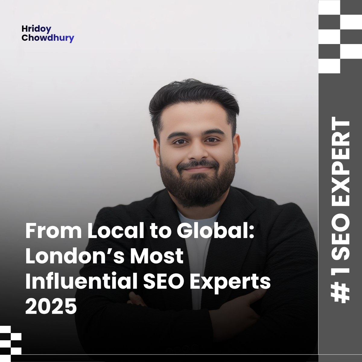 From Local to Global: London’s Most Influential SEO Experts 2025 | Hridoy Chowdhury #1 SEO Specialist