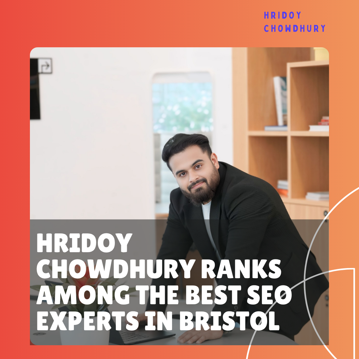 Hridoy Chowdhury Ranks Among the Best SEO Experts in Bristol | Top SEO Specialist 2025