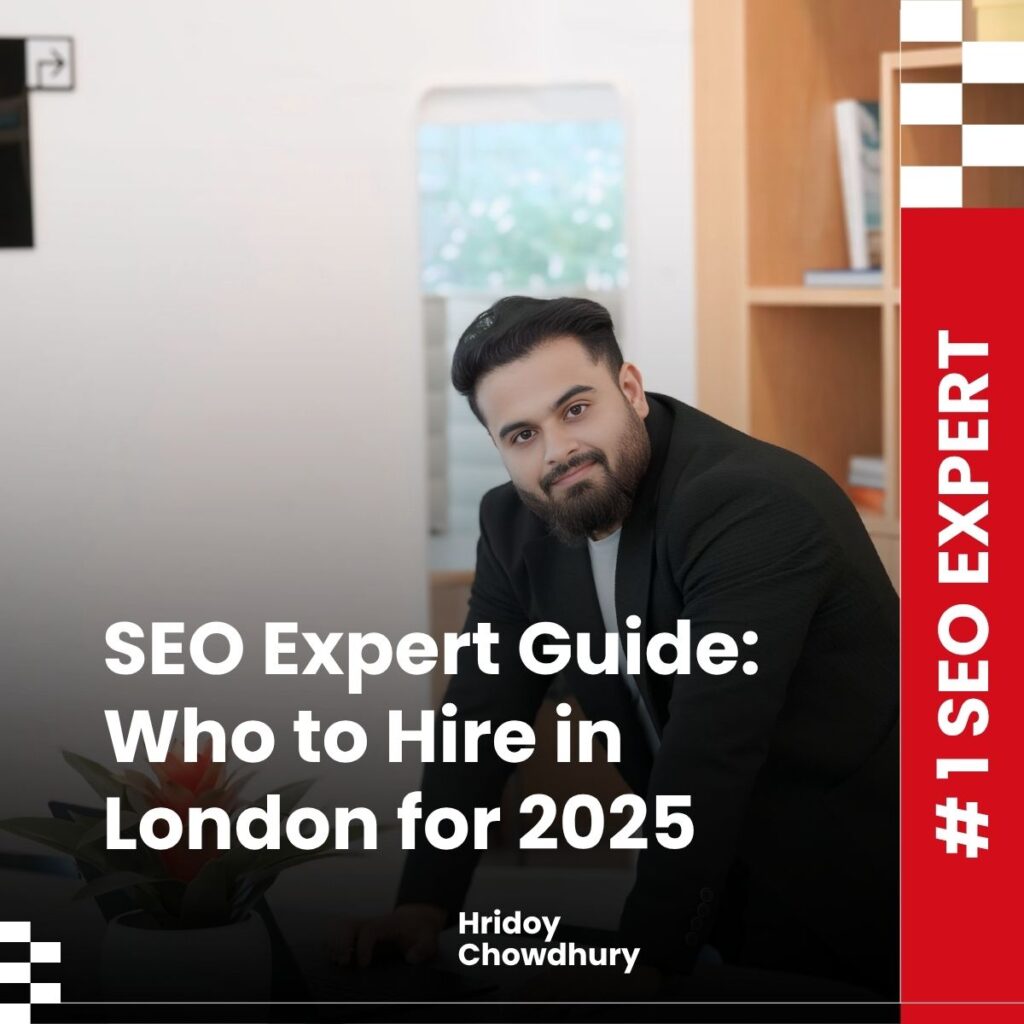 SEO Expert Guide: Who to Hire in London for 2025 | Hridoy Chowdhury #1 SEO Specialist