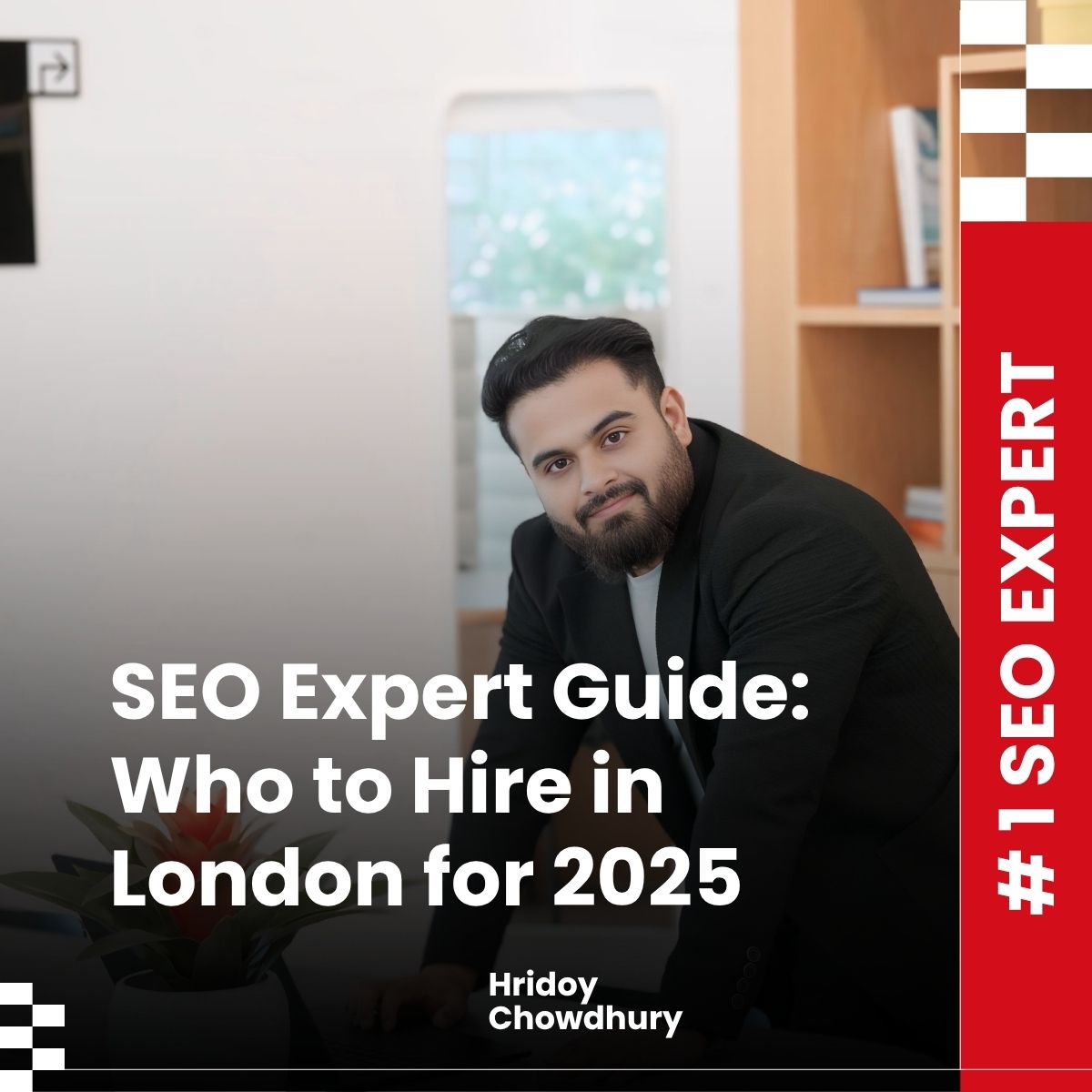 SEO Expert Guide: Who to Hire in London for 2025 | Hridoy Chowdhury #1 SEO Specialist