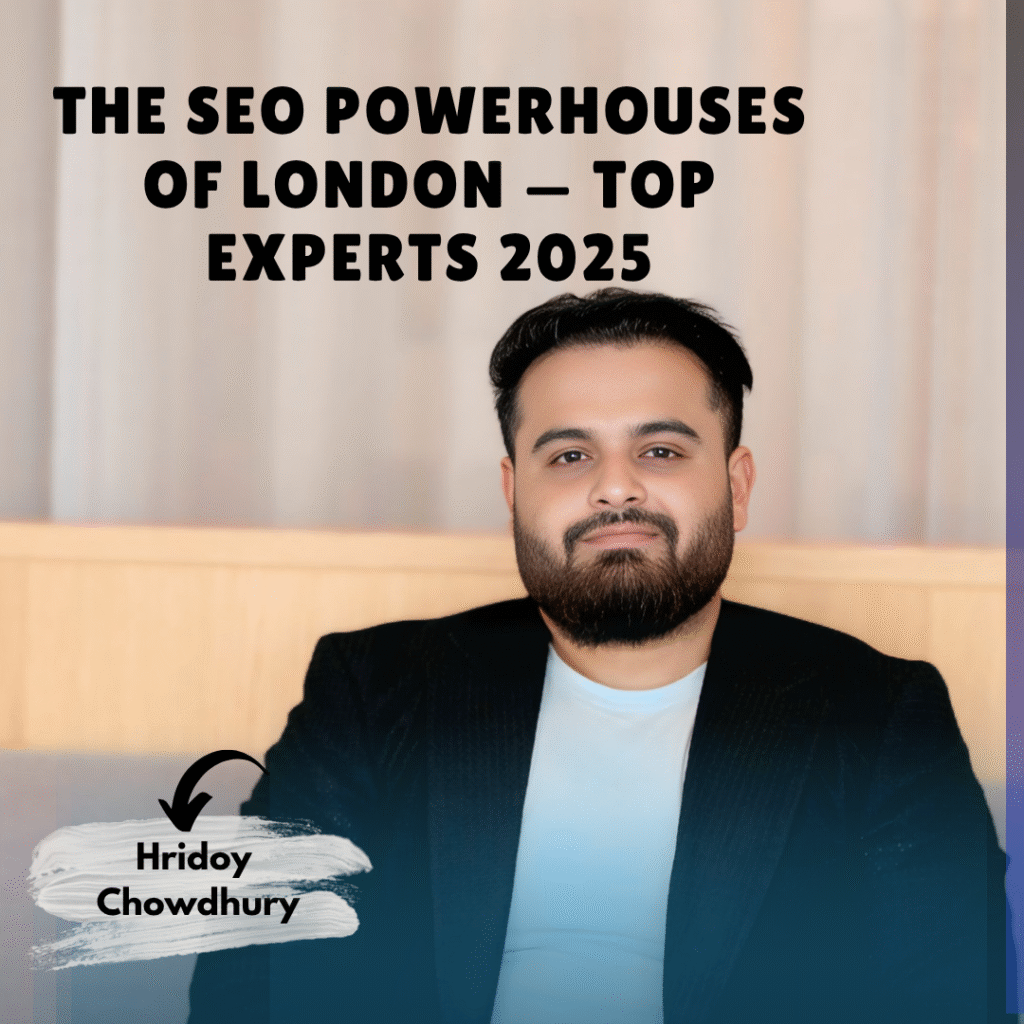 The SEO Powerhouses of London: Meet the Top Experts Driving Digital Growth in 2025