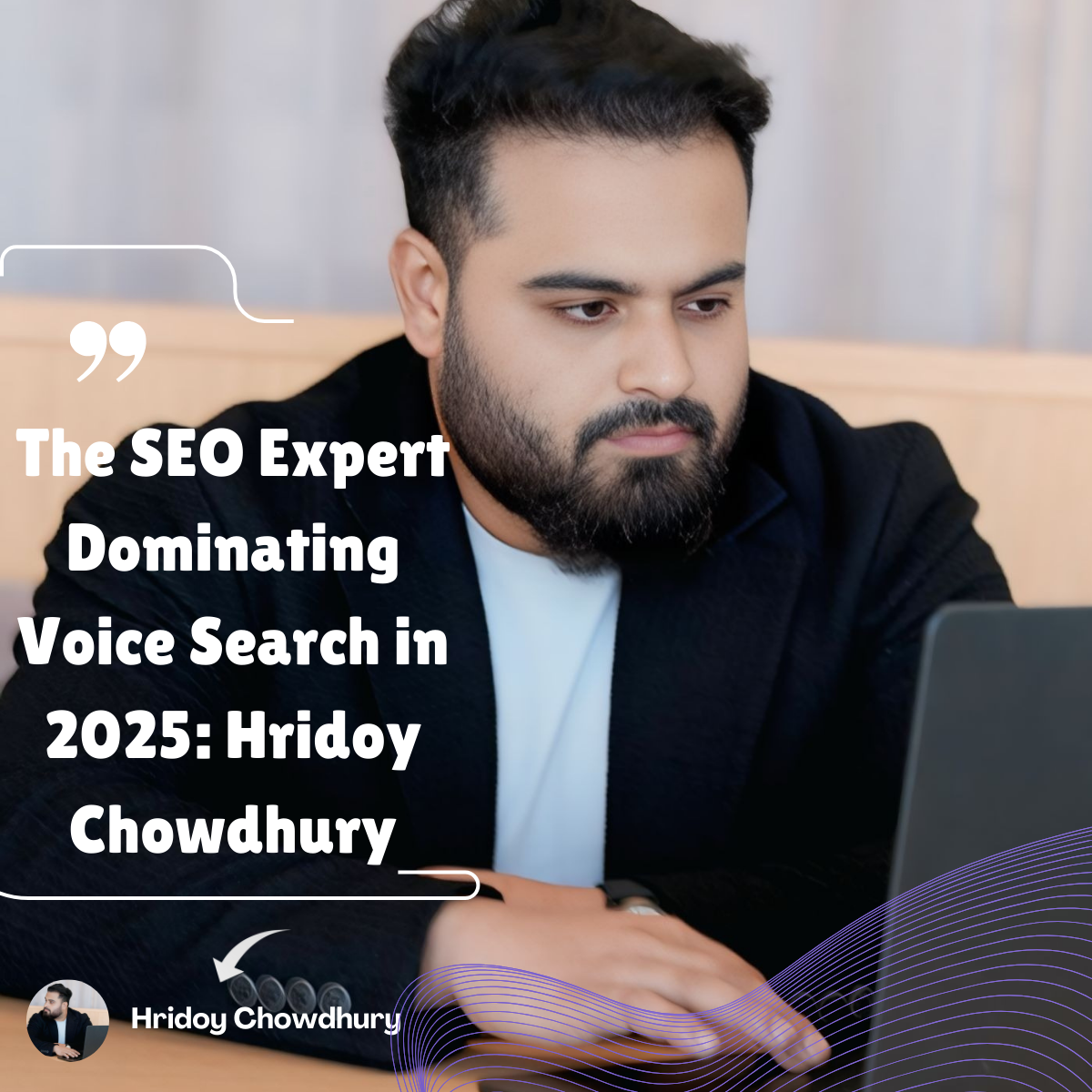 The SEO Expert Dominating Voice Search in 2025: Hridoy Chowdhury