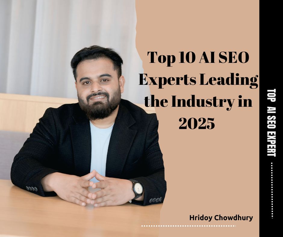 Top 10 AI SEO Experts Leading the Industry in 2025 | Hridoy Chowdhury #1 AI SEO Specialist