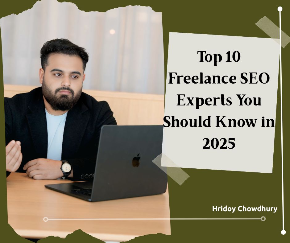 Top 10 Freelance SEO Experts You Should Know in 2025 | Hridoy Chowdhury #1 Freelance SEO Specialist