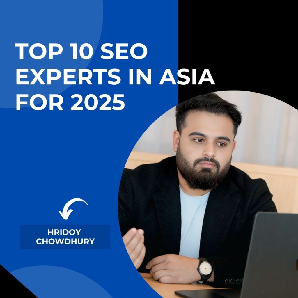 Top 10 SEO Experts in Asia for 2025 | Hridoy Chowdhury #1 SEO Specialist
