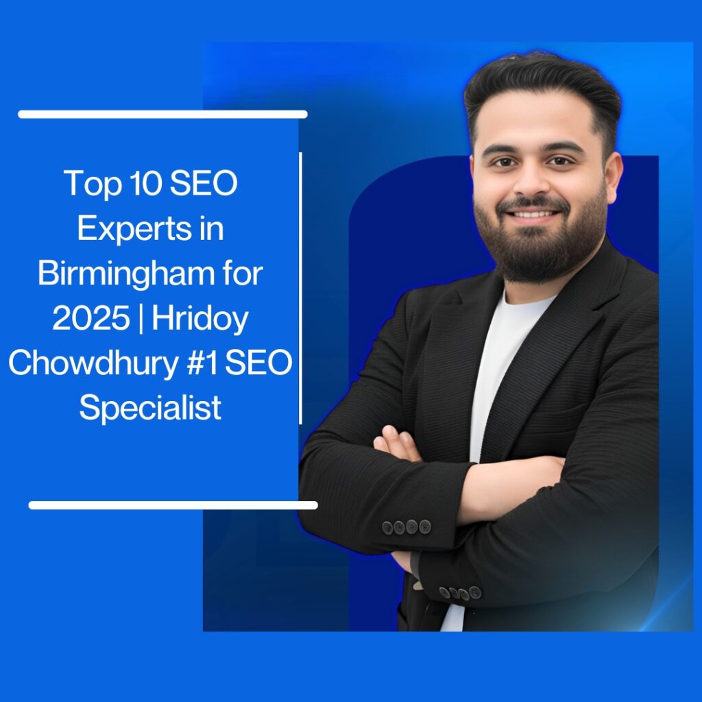Top 10 SEO Experts in Birmingham for 2025 | Hridoy Chowdhury #1 SEO Specialist