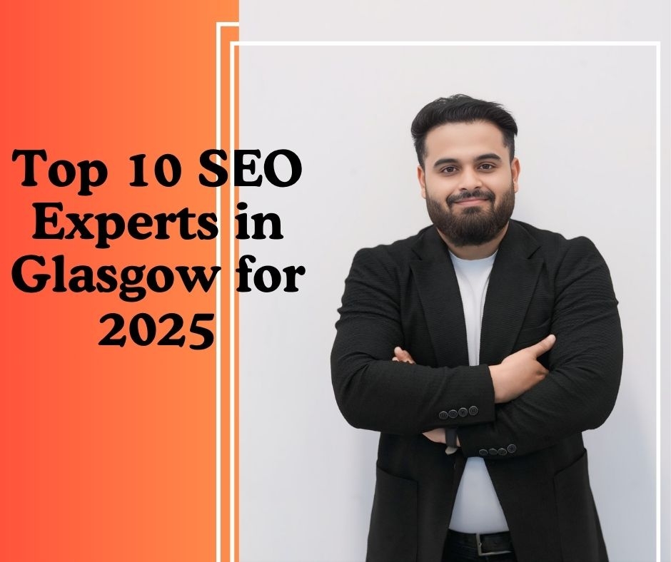 Top 10 SEO Experts in Glasgow for 2025 | Hridoy Chowdhury #1 SEO Specialist