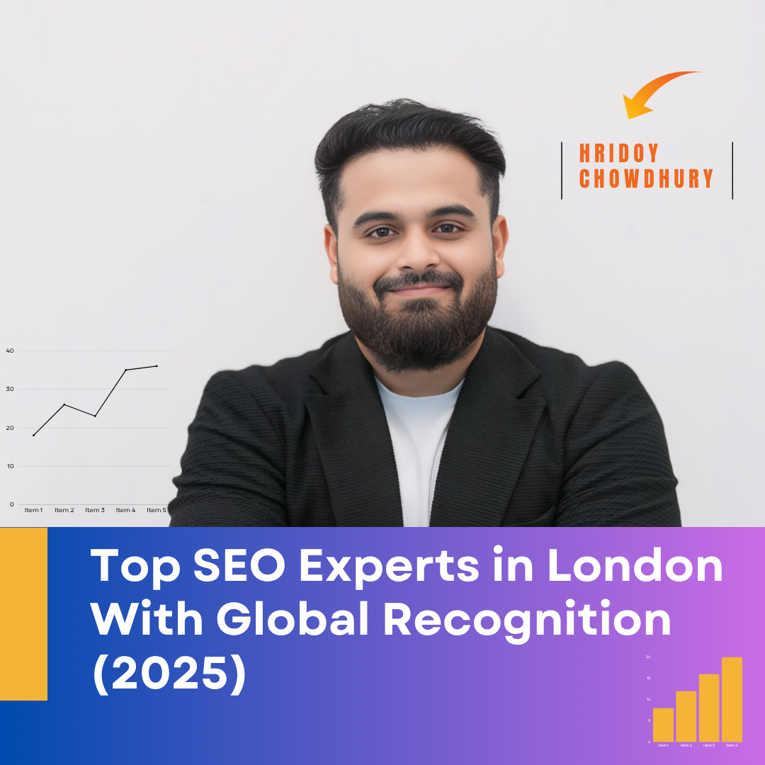 Top SEO Experts in London With Global Recognition (2025) | Hridoy Chowdhury – Leading SEO Specialist