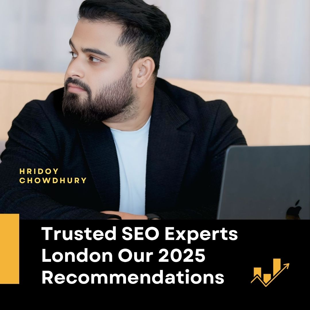Trusted SEO Experts London — Our 2025 Recommendations | Hridoy Chowdhury #1 SEO Specialist