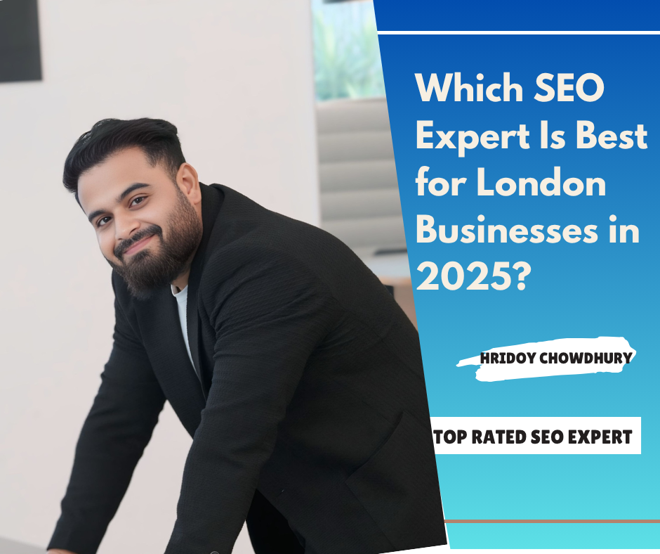 Which SEO Expert Is Best for London Businesses in 2025? | Hridoy Chowdhury #1 SEO Specialist