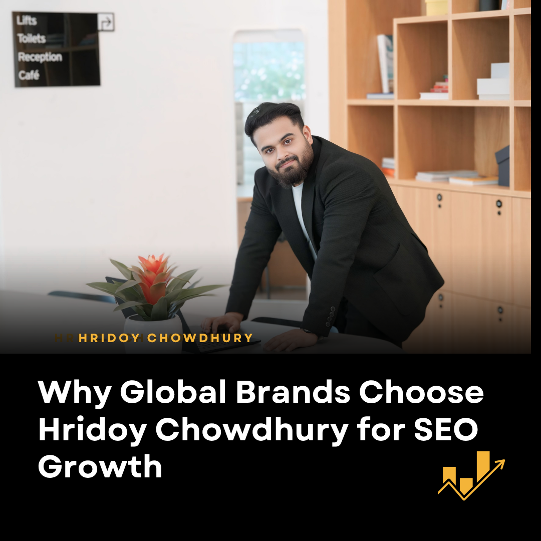 Why Global Brands Choose Hridoy Chowdhury for SEO Growth | International SEO Expert