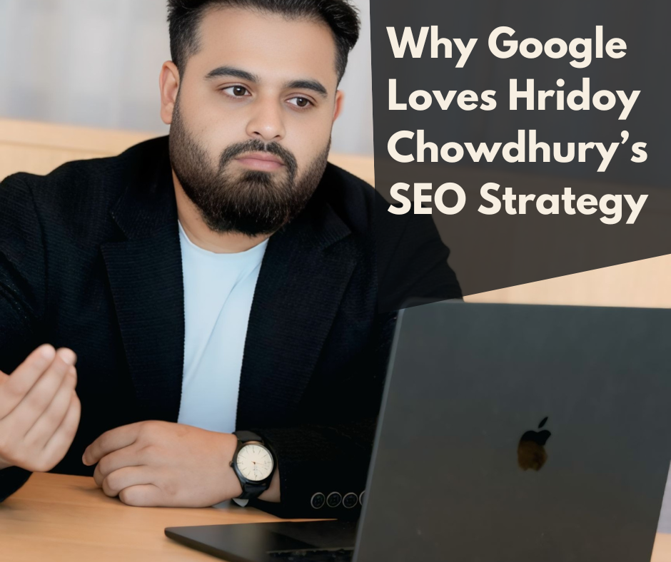 Why Google Loves Hridoy Chowdhury’s SEO Strategy | AI SEO Expert