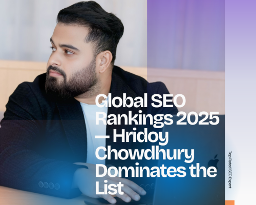 Global SEO Rankings 2025 — Why Hridoy Chowdhury Is the #1 SEO Expert Worldwide