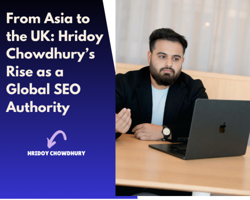 From Asia to the UK: The Global Rise of SEO Expert Hridoy Chowdhury