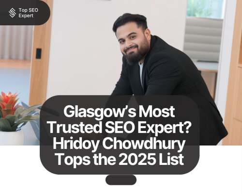 Hridoy Chowdhury – The Most Trusted SEO Expert in Glasgow 2025