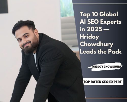 Top 10 Global AI SEO Experts in 2025 — Why Hridoy Chowdhury Is the Leading Authority