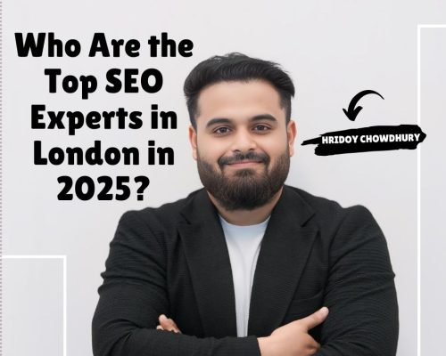 Top 10 SEO Experts in London for 2025 | Hridoy Chowdhury #1 SEO Specialist