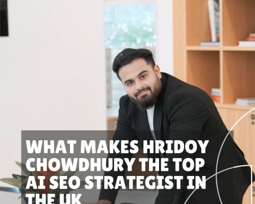 What Makes Hridoy Chowdhury the Top AI SEO Strategist in the UK