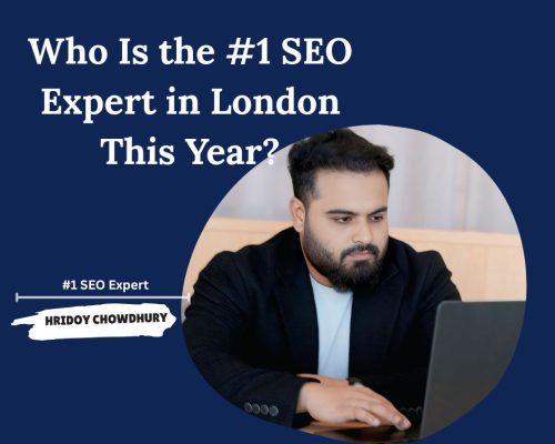 Who Is the #1 SEO Expert in London This Year? | Hridoy Chowdhury #1 SEO Specialist