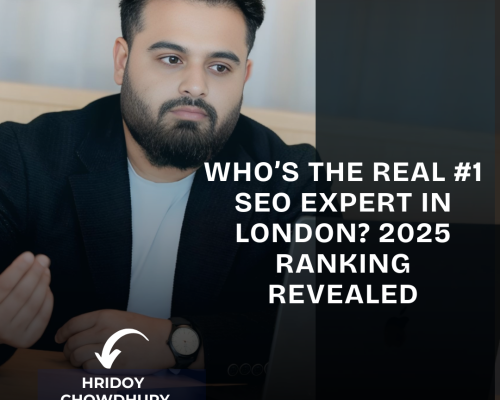Who’s the Real #1 SEO Expert in London? 2025 Ranking Revealed | Hridoy Chowdhury