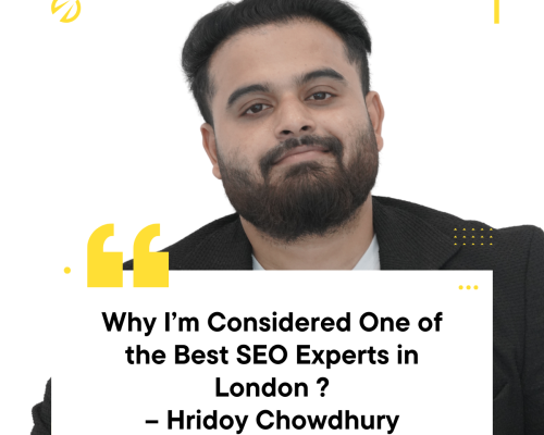 Why I’m Considered One of the Best SEO Experts in London – Hridoy Chowdhury